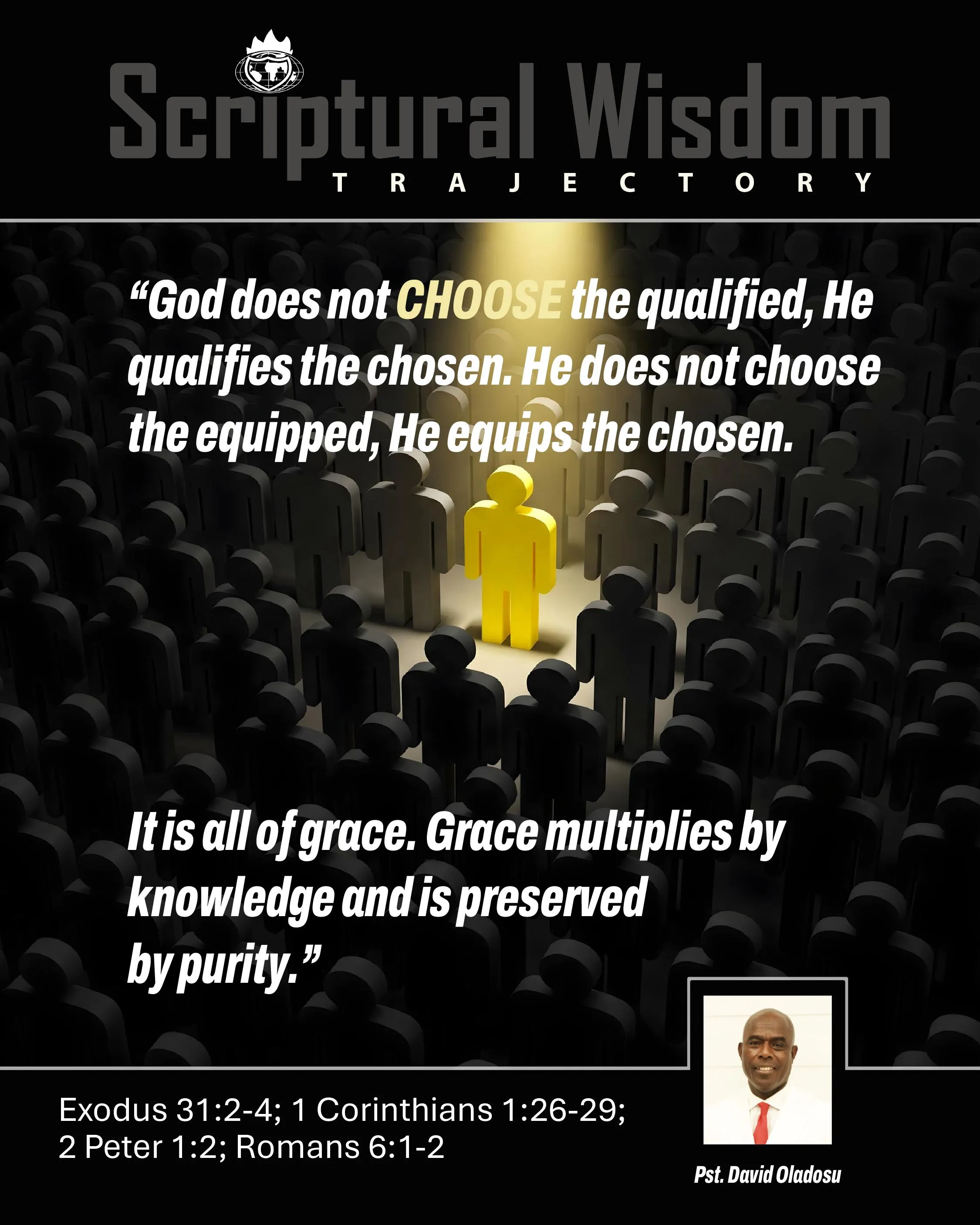 Day 101 - Exodus 31:2-4; 1 Corinthians 1:26-29; 2 Peter 1:2; Romans 6:1-2